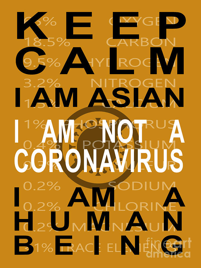 Keep Calm I Am Asian I Am Not A Coronavirus I Am A Human Being 20200407invertv4 Photograph by Wingsdomain Art and Photography
