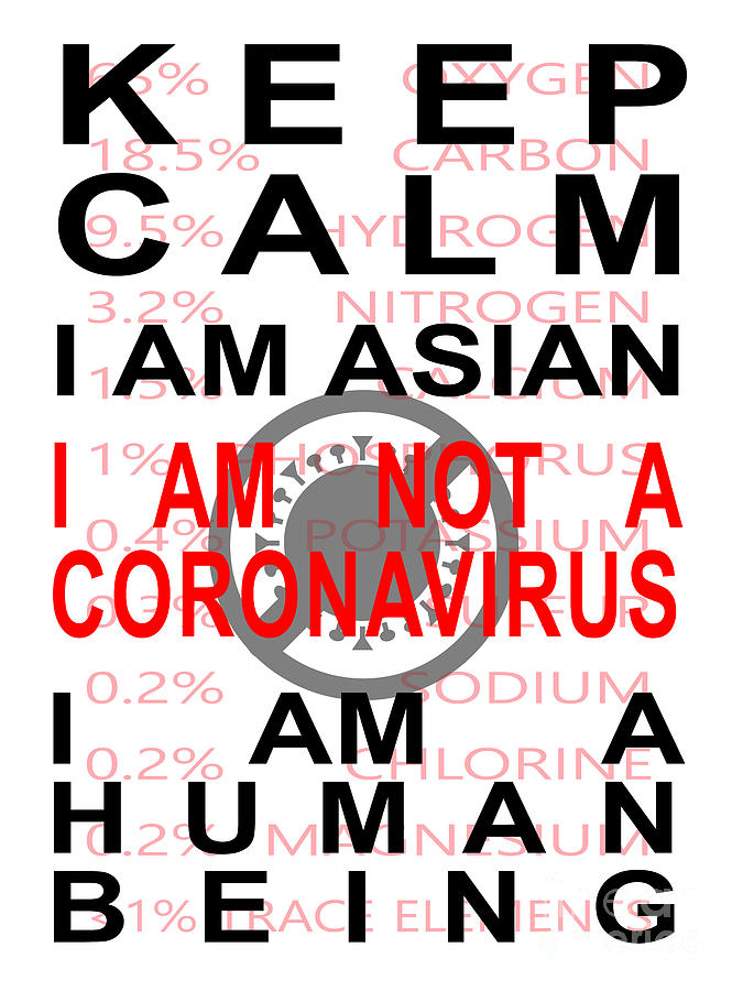 Keep Calm I Am Asian I Am Not A Coronavirus I Am A Human Being 20200407invertv5 Photograph by Wingsdomain Art and Photography