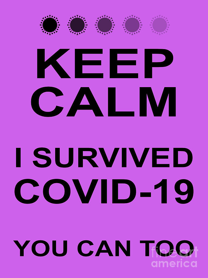 Keep Calm I Survived COVID 19 You Can Too 20200321invertv4 Photograph by Wingsdomain Art and Photography