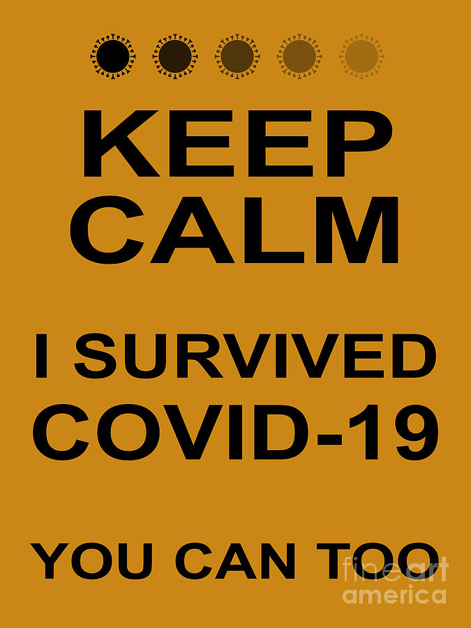 Keep Calm I Survived COVID 19 You Can Too 20200321invertv5 Photograph by Wingsdomain Art and Photography