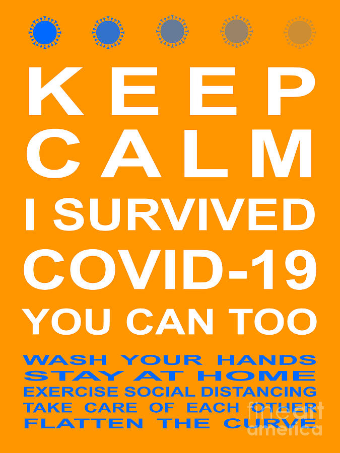 Keep Calm I Survived COVID 19 You Can Too With Tips 20200321v2 Photograph by Wingsdomain Art and Photography