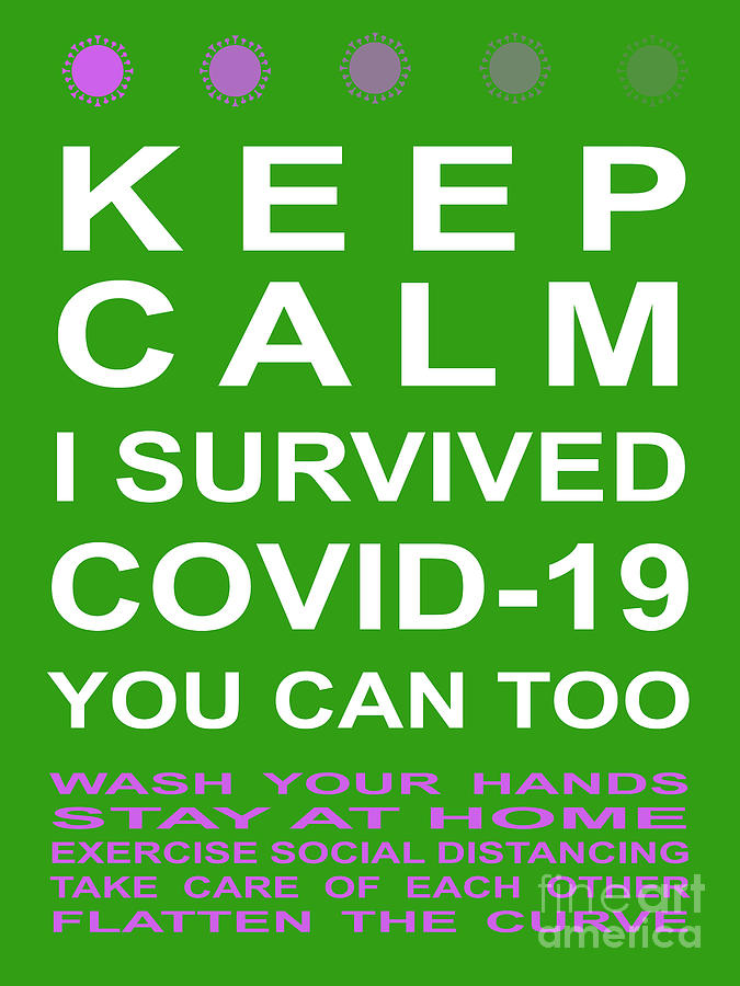 Keep Calm I Survived COVID 19 You Can Too With Tips 20200321v3 Photograph by Wingsdomain Art and Photography
