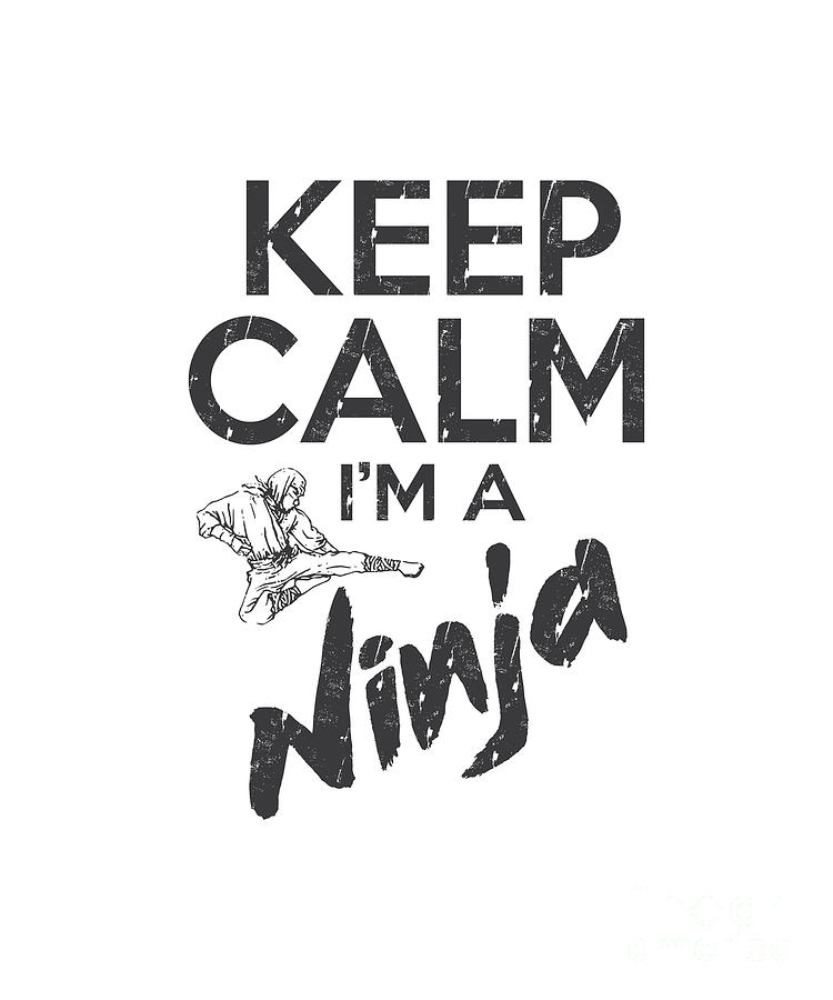 Keep Calm I M A Ninja Funny Japanese Shinobi Gift Digital Art By Jan Deelmann