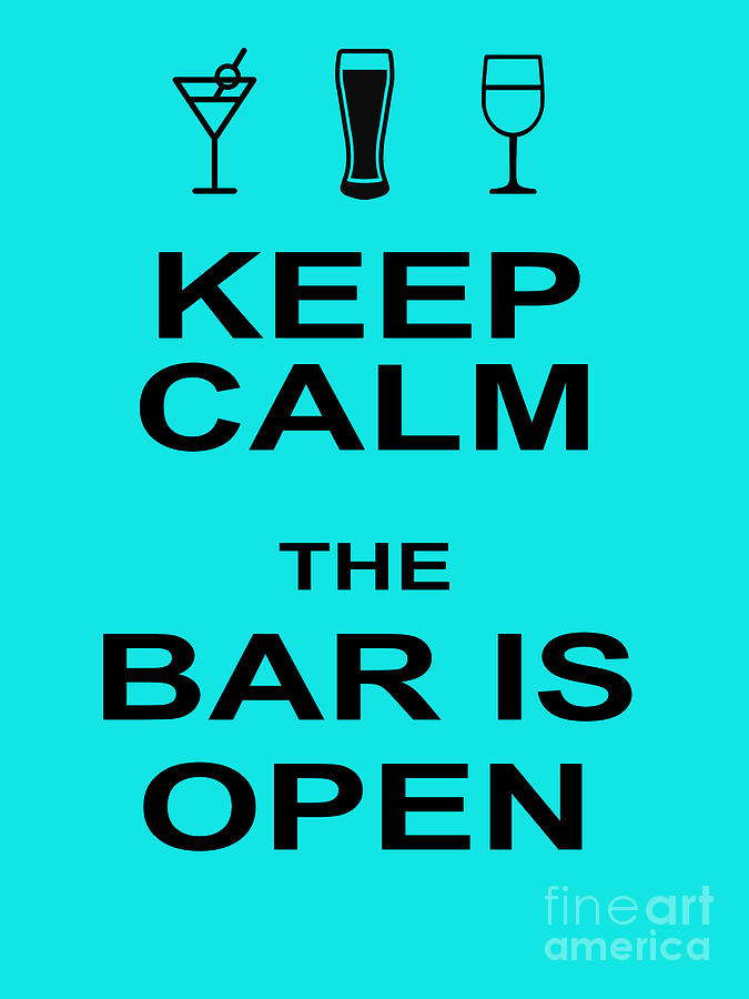 Keep Calm The Bar Is Open 20200322invertv1 Photograph by Wingsdomain ...