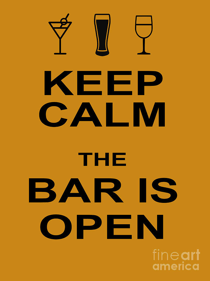 Keep Calm The Bar Is Open 20200322invertv4 Photograph by Wingsdomain