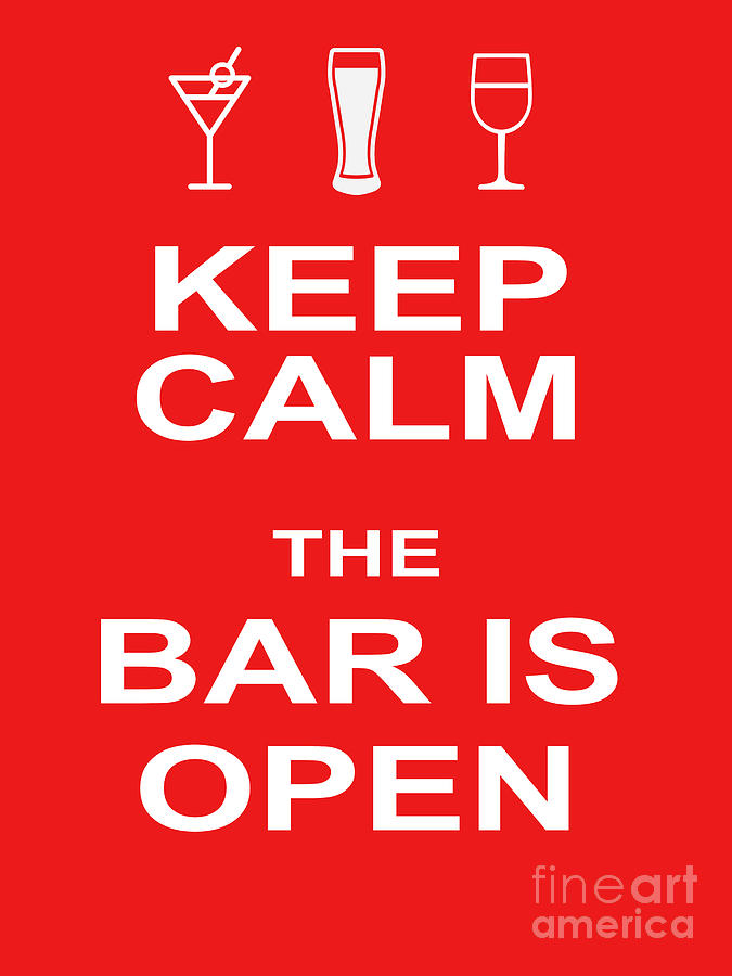 Keep Calm The Bar Is Open 20200322v1 Photograph by Wingsdomain Art and ...