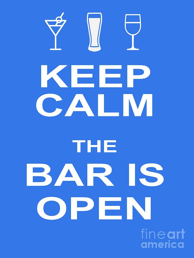 Keep Calm The Bar Is Open 20200322v4 Photograph by Wingsdomain Art and Photography