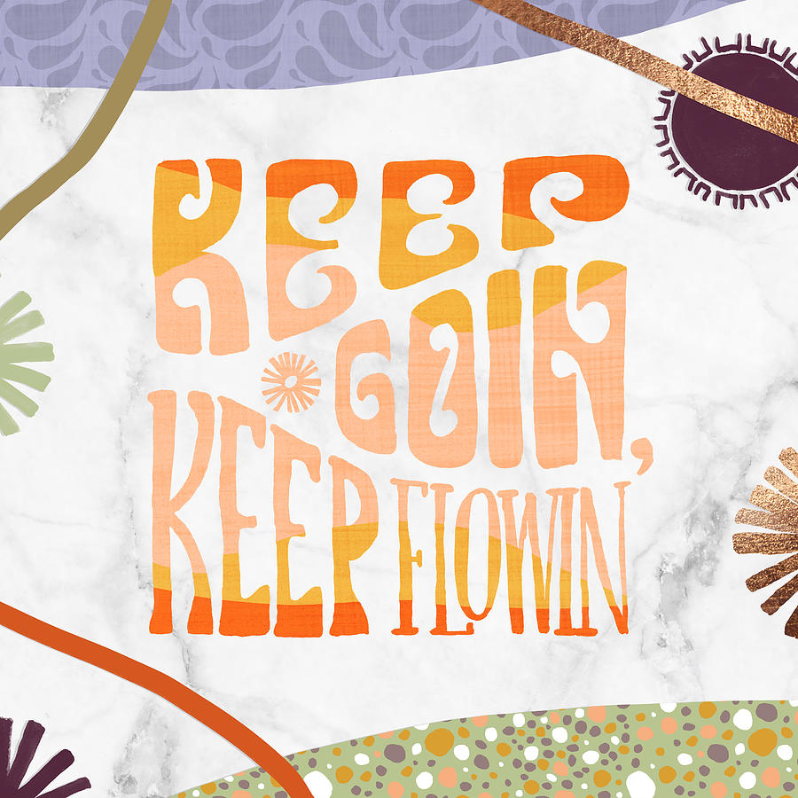 Keep Goin Keep Flowin Painting by Jen Montgomery