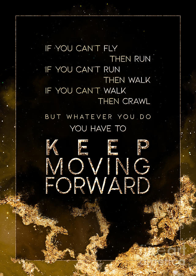 Keep Moving Forward Gold Motivational Art n.0076 Painting by Holy Rock Design