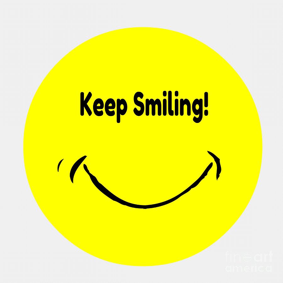 Keep Smiling Be Happy Digital Art by Gena Livings | Pixels