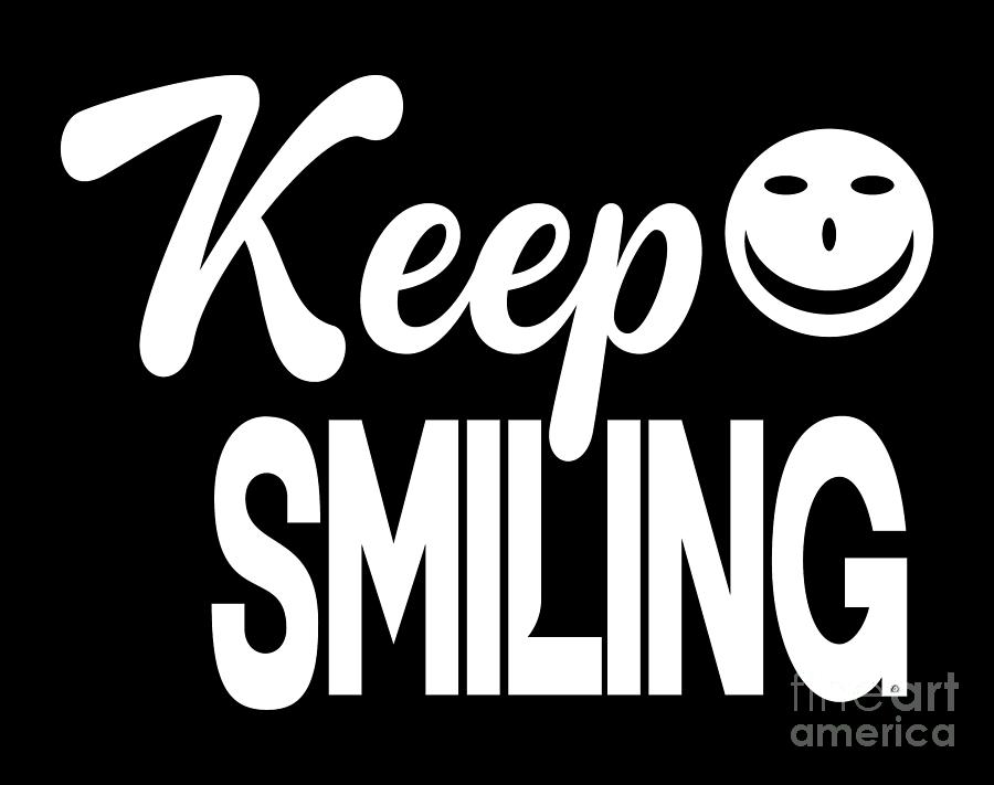 Keep Smiling, Smile, Happiness, Happy, Uplifting,  Digital Art by David Millenheft