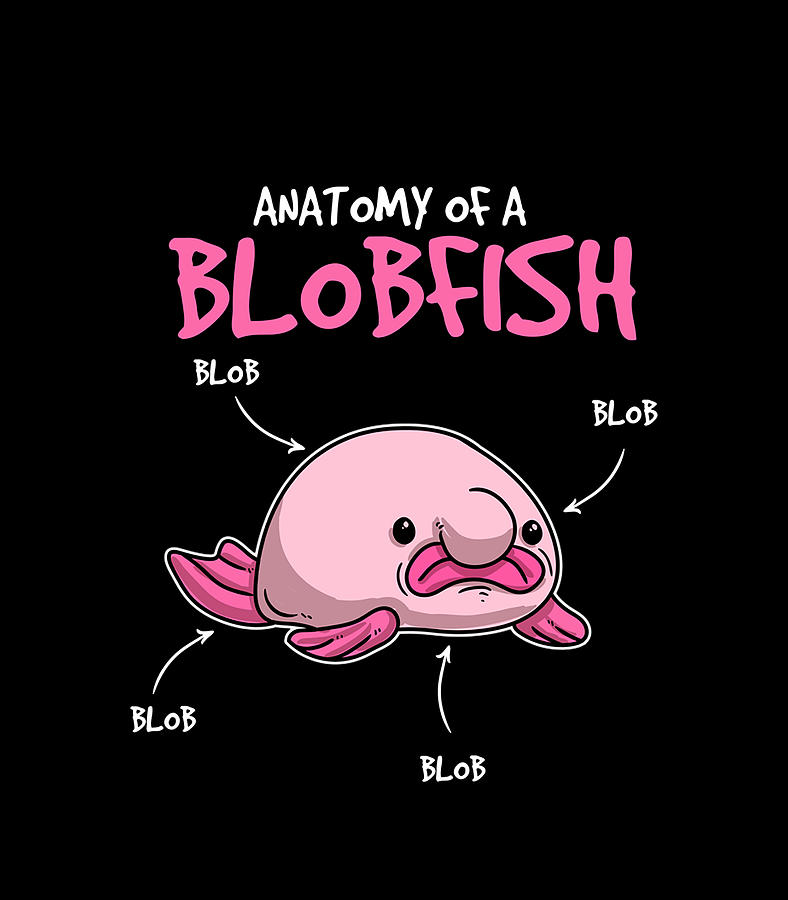 Kids Blobfish Blobfish Stuff Anatomy Of A Blobfish Digital Art by Thanh ...