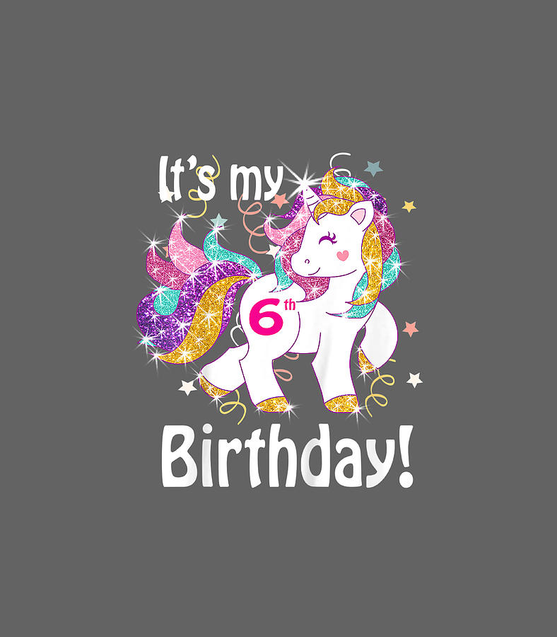 Kids Its my 6th birthday Unicorn 6 Year Old Girls Digital Art by ...