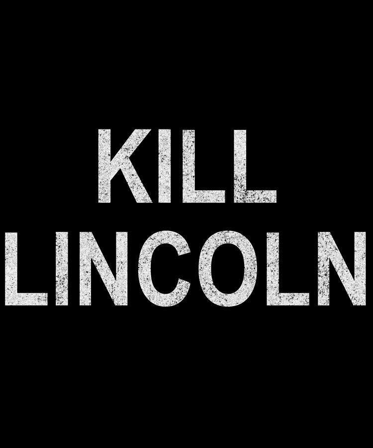 Kill Lincoln Retro Digital Art by Flippin Sweet Gear