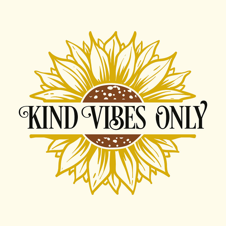 Kind Vibes Only Sunflower Design Digital Art by Matthias Hauser