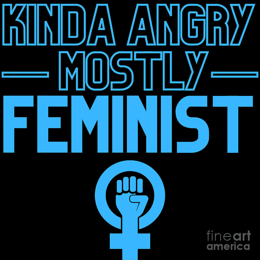 Kinda Angry Mostly Feminist Sarcastic Quotes Dark Humor Digital ...