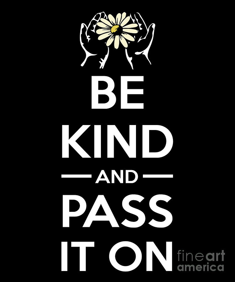 Kindness Day Be Kind And Pass It On Drawing by Noirty Designs - Fine ...