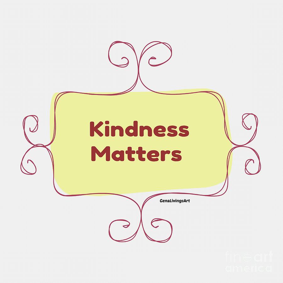 Kindness Matters Mask Digital Art by Gena Livings