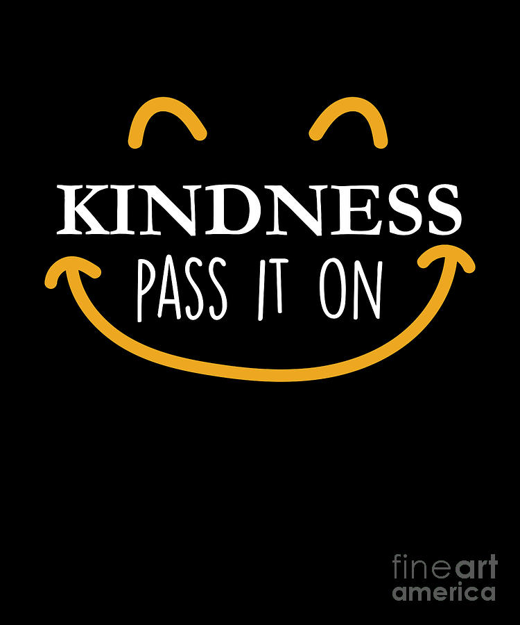 Kindness Pass It On Be Kind Equality Peace Friendship Gift Digital Art ...