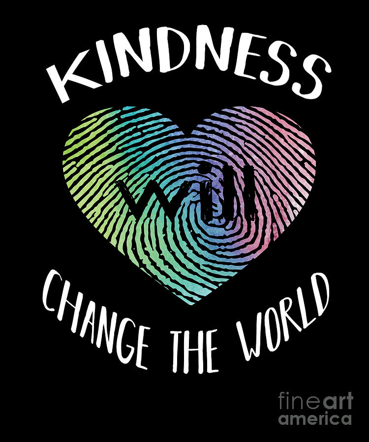 kindness-will-change-the-world-inspirational-gift-digital-art-by-art