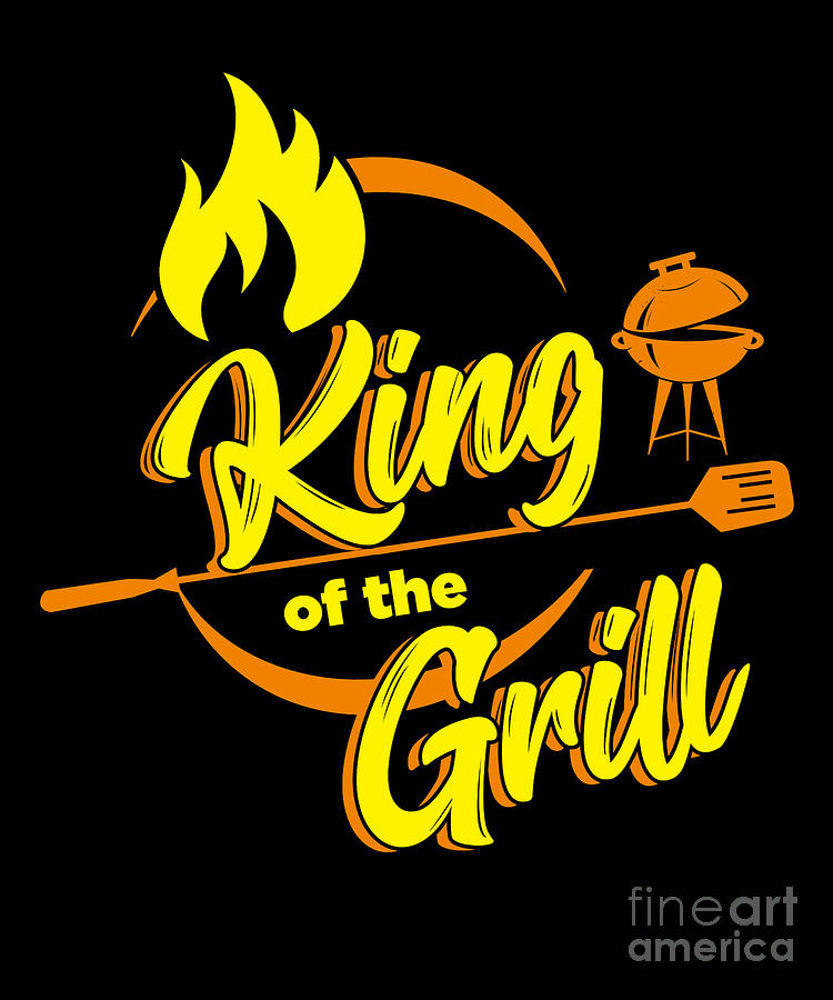 King Of The Grill Barbecue Party Its Grill Time Digital Art by Thomas ...