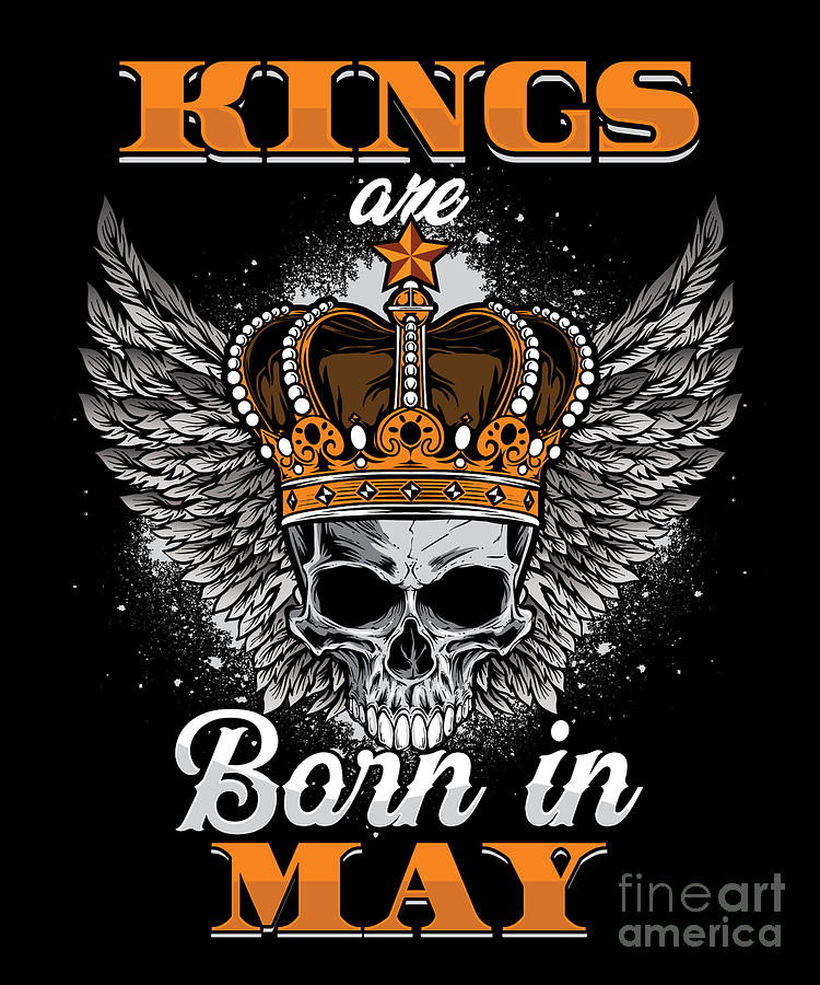 Kings Are Born In May Birthday Celebrant Bday Celebration Digital Art ...