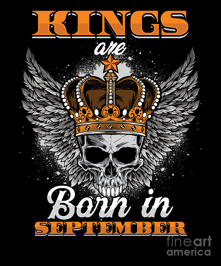 Kings Are Born In September Birthday Celebrant Bday Celebration Digital Art  by Thomas Larch - Pixels