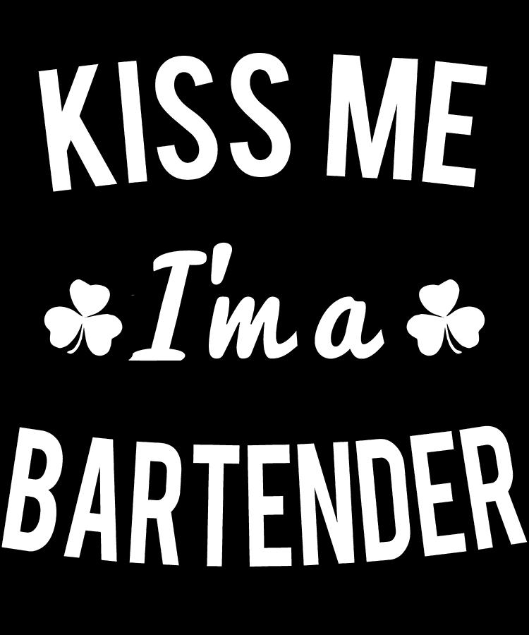 Kiss Me Im A Bartender Digital Art by Flippin Sweet Gear