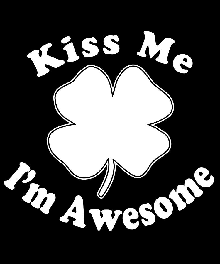Cool Digital Art - Kiss Me Im Awesome by Flippin Sweet Gear