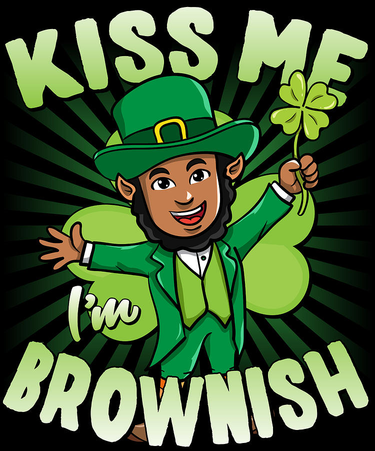 Kiss Me Im Brownish Black Leprechaun St Patricks Day Digital Art by Flippin Sweet Gear