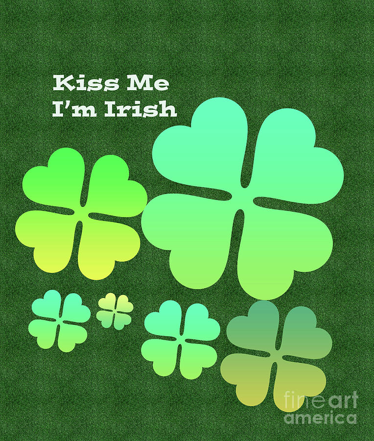 Kiss Me Im Irish Digital Art by Annette M Stevenson