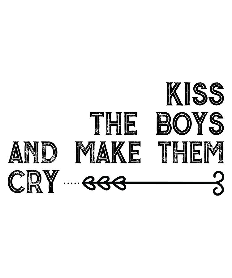 Funny Digital Art - Kiss the boys and make them cry by Jacob Zelazny