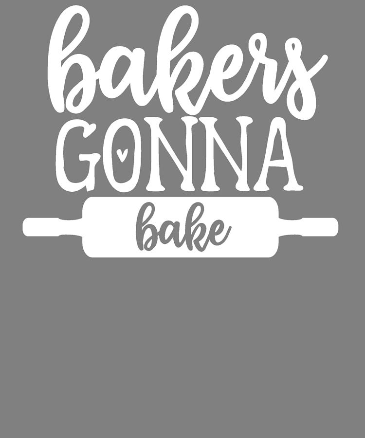 Kitchen Design Bakers Gonna Bake Rolling Pin Kitchen Pun Cooking Baking ...