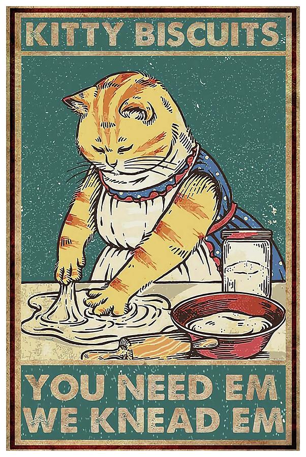 Kitty Biscuits Poster You need Em We Knead Em Cat Poster Digital Art by ...