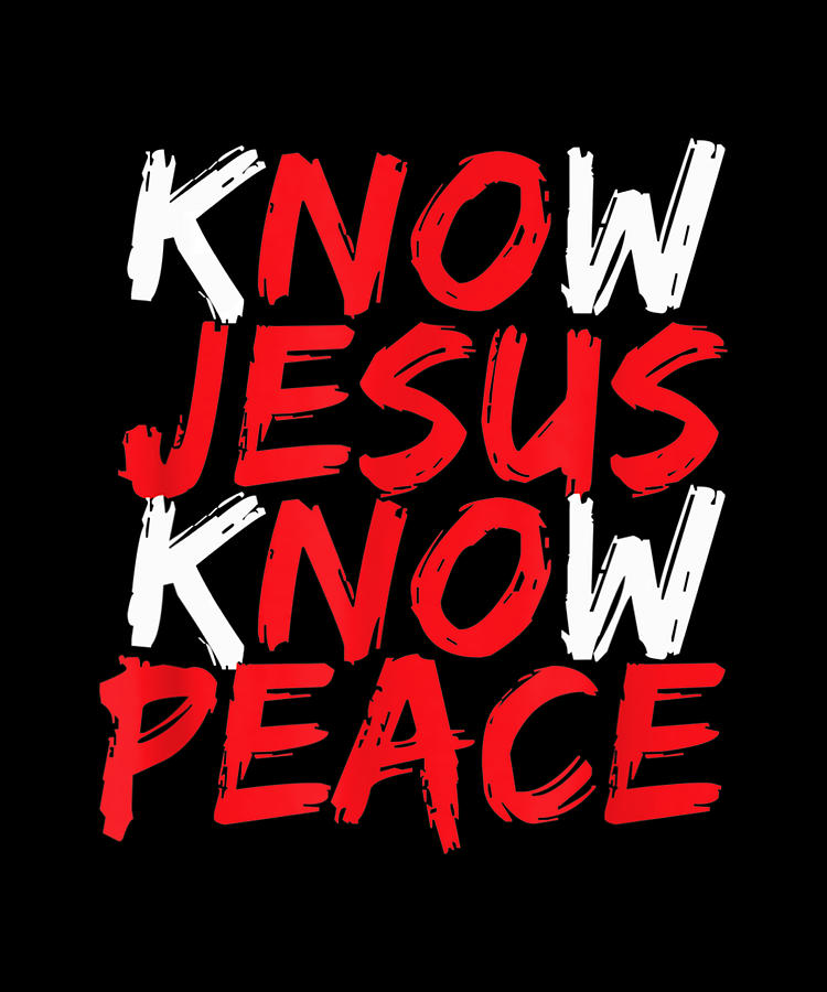 Know Jesus Know Peace Christian Jesus Bible Verse Scripture Digital Art ...