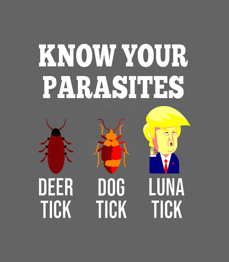 Know Your Parasites Antitrump Funny Luna Tick Resist Digital Art by ...