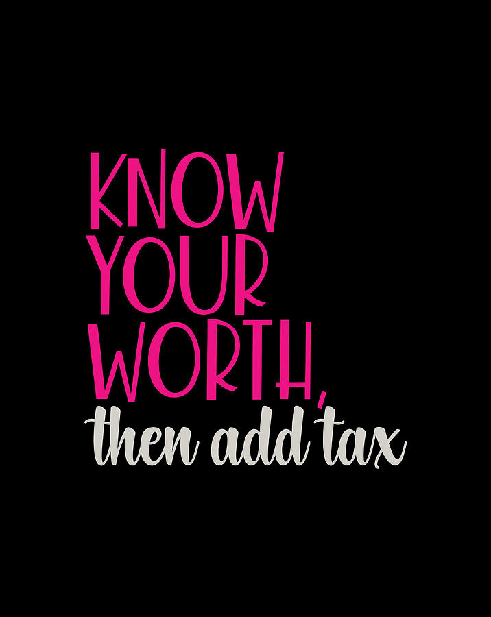 know-your-worth-then-add-tax-digital-art-by-naomi-carter