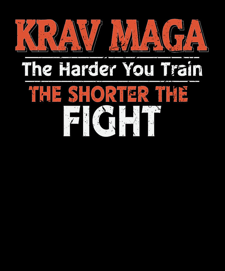Train Digital Art - Krav Maga The Harder You Train the Shorter the Fight by Orange Pieces