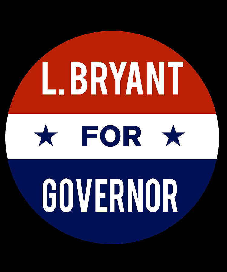 L Bryant For Governor Digital Art by Flippin Sweet Gear