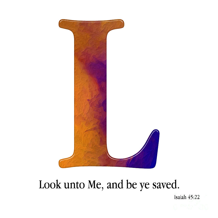 L- Christian Alphabet. Isaiah 45 22 KJV Mixed Media by Mark Lawrence
