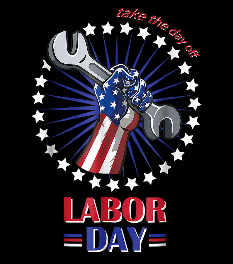 Labor Day Take the Day Off for Hard Workers Labor Day Digital Art by