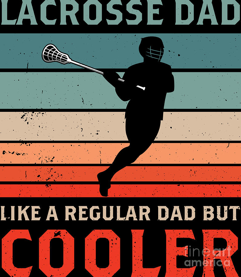 Lacrosse Dad Regular Dad But Cooler Sport Lover Fathers Day Digital Art