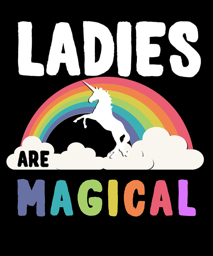 Ladies Are Magical Digital Art by Flippin Sweet Gear