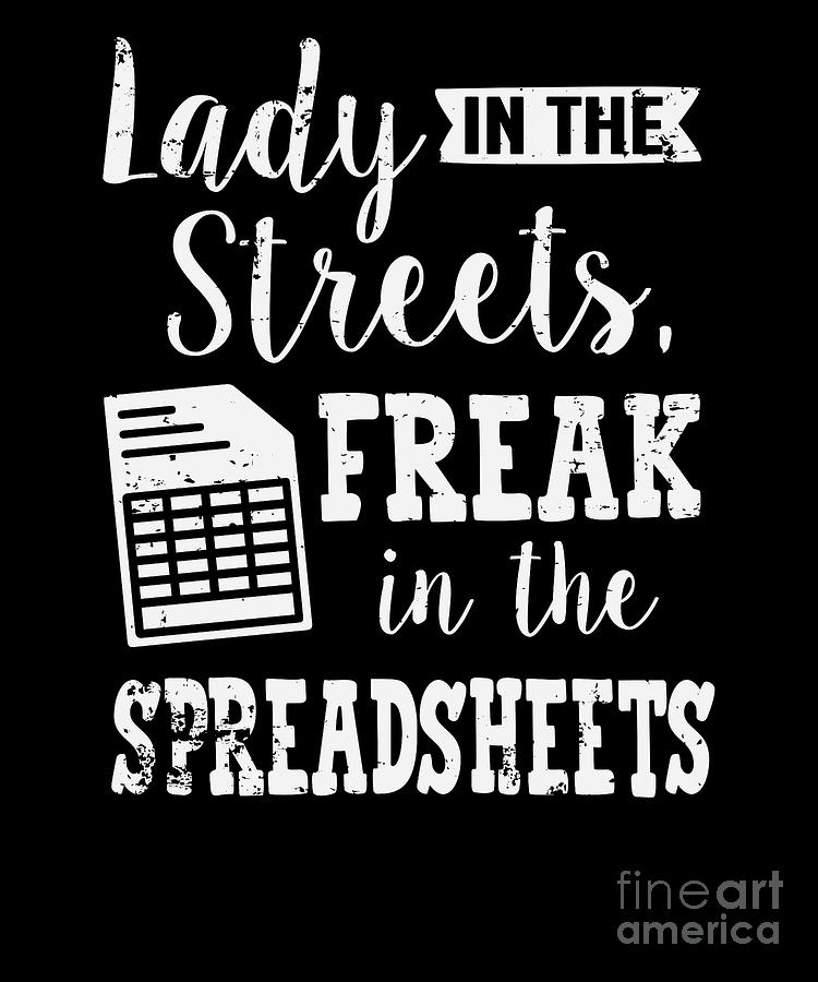 lady in the streets but a freak in the spreadsheets