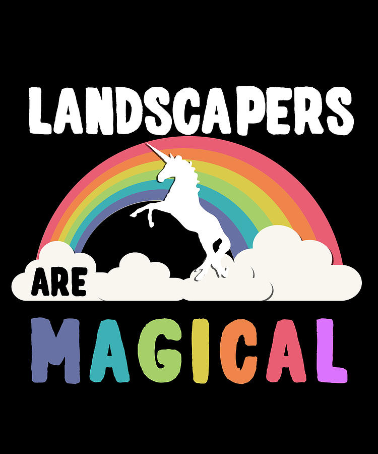 Landscapers Are Magical Digital Art by Flippin Sweet Gear