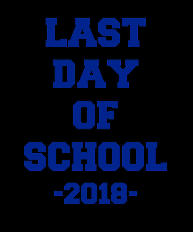 Last Day of School 2018 Digital Art by Flippin Sweet Gear