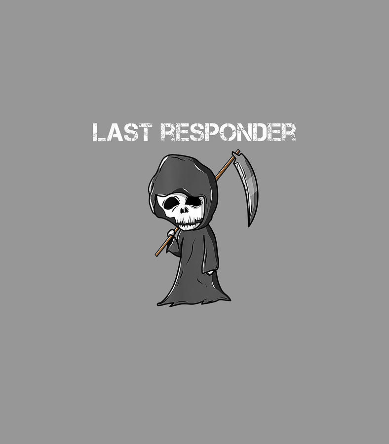 Last Responder Grim Reaper Funny Dark Humor Digital Art by Benny Rebecca -  Pixels