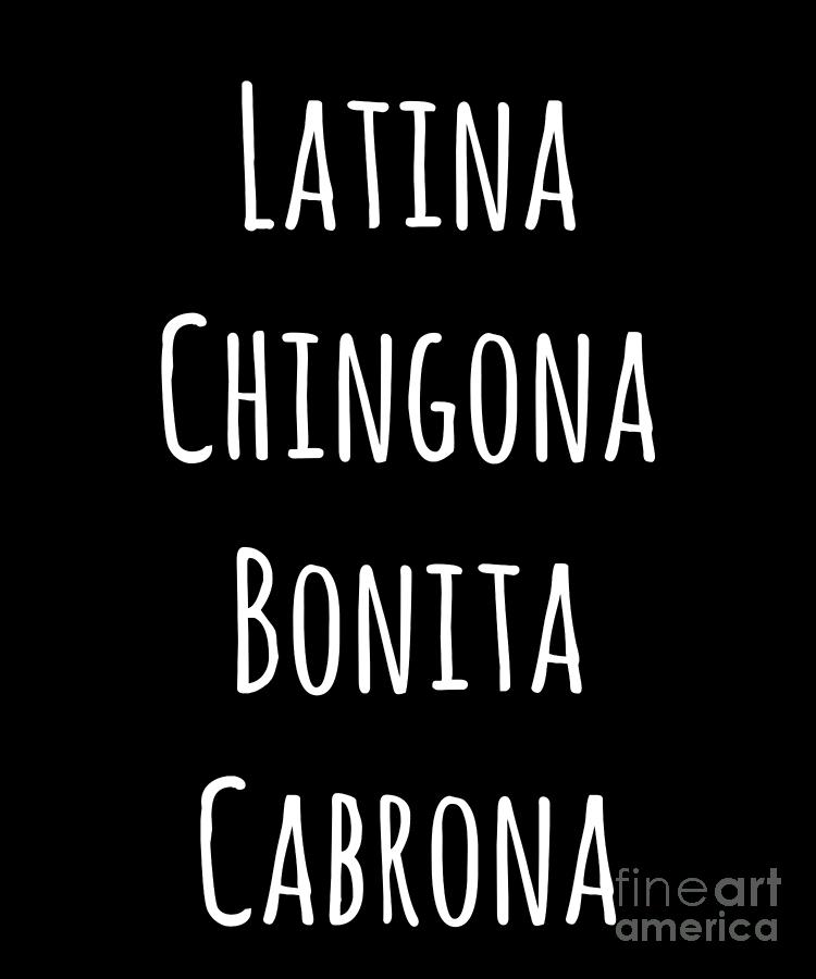 Latina Chingona Bonita Cabrona Gift Design Drawing by Noirty Designs