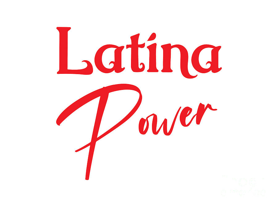 Latina Power Shirts, Latina Shirts, Latina Power Quotes,  Digital Art by David Millenheft