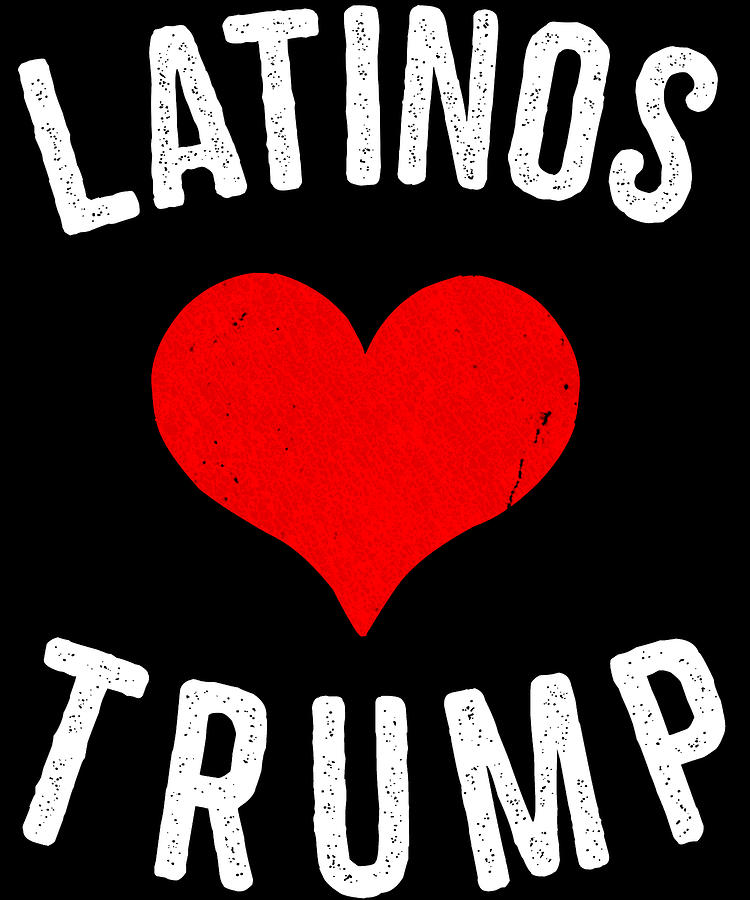 Latinos Love Trump Digital Art by Flippin Sweet Gear